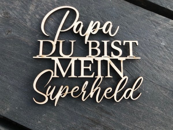 Schriftzug " Papa DU BIST MEIN Supeheld"