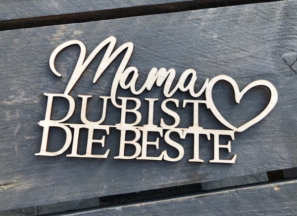 Schriftzug "Mama DU BIST DIE BESTE"